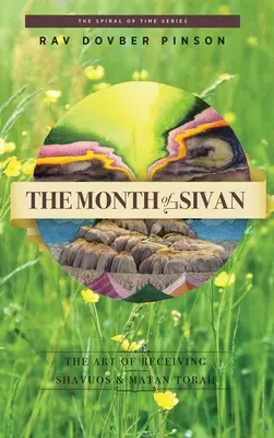 Mesiac Šivan: Umenie prijímať: Šavoš a Matan Tóra - The Month of Sivan: The Art of Receiving: Shavuos and Matan Torah