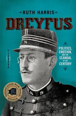 Dreyfus: Politika, emócie a škandál storočia - Dreyfus: Politics, Emotion, and the Scandal of the Century