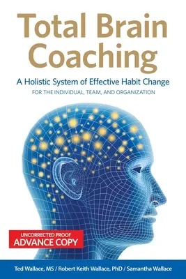 Total Brain Coaching: Holistický systém efektívnej zmeny návykov pre jednotlivca, tím a organizáciu - Total Brain Coaching: A Holistic System of Effective Habit Change For the Individual, Team, and Organization