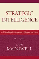 Strategické spravodajstvo: Strategická stratégia: príručka pre praktikov, manažérov a používateľov, revidované vydanie - Strategic Intelligence: A Handbook for Practitioners, Managers, and Users, Revised Edition