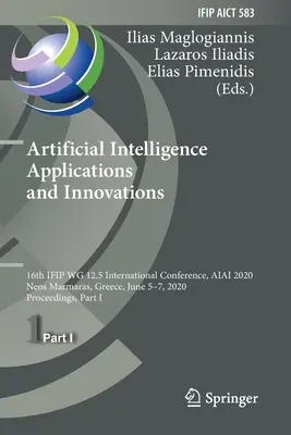 Aplikácie a inovácie umelej inteligencie: 16. medzinárodná konferencia Ifip Wg 12.5, Aiai 2020, Neos Marmaras, Grécko, 5.-7. júna 2020, Pr - Artificial Intelligence Applications and Innovations: 16th Ifip Wg 12.5 International Conference, Aiai 2020, Neos Marmaras, Greece, June 5-7, 2020, Pr