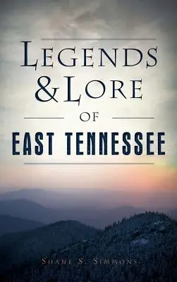 Legendy a povesti východného Tennessee - Legends & Lore of East Tennessee