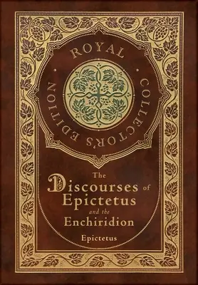 Epiktétove rozpravy a Enchiridion (kráľovské zberateľské vydanie) (tvrdá väzba s laminátom a obalom) - The Discourses of Epictetus and the Enchiridion (Royal Collector's Edition) (Case Laminate Hardcover with Jacket)