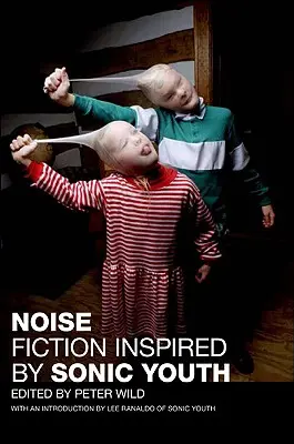 Hluk: Fikcia inšpirovaná skupinou Sonic Youth - Noise: Fiction Inspired by Sonic Youth