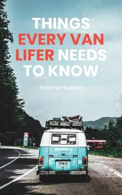 Ako žiť sen: Veci, ktoré by mal vedieť každý Van Lifer: Snívajte o tom, čo potrebuje vedieť každý Van Lifer. - How to Live the Dream: Things Every Van Lifer Needs to Know