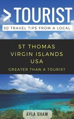 Viac ako turista - St Thomas, Americké Panenské ostrovy USA: 50 cestovateľských tipov od miestnych - Greater Than a Tourist- St Thomas United States Virgin Islands USA: 50 Travel Tips from a Local