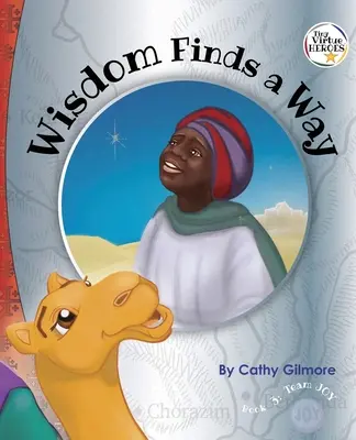 Múdrosť si nájde cestu: Kniha 3 zo série Drobní hrdinovia cností - Wisdom Finds a Way: Book 3 in the Tiny Virtue Heroes series