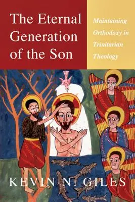 Večné plodenie Syna: Zachovanie ortodoxie v trojičnej teológii - The Eternal Generation of the Son: Maintaining Orthodoxy in Trinitarian Theology