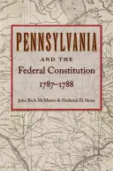 Pensylvánia a federálna ústava, 1787-1788 - Pennsylvania and the Federal Constitution, 1787-1788