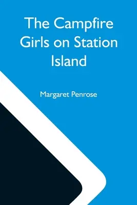 The Campfire Girls On Station Island; Or, The Wireless From the Steam Yacht (Dievčatá pri táboráku na ostrove Station; alebo bezdrôtové spojenie z parnej jachty) - The Campfire Girls On Station Island; Or, The Wireless From The Steam Yacht