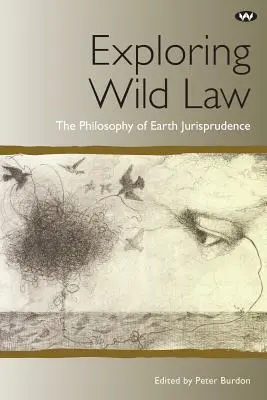 Skúmanie divokého práva: Filozofia pozemskej jurisprudencie - Exploring Wild Law: The philosophy of earth jurisprudence