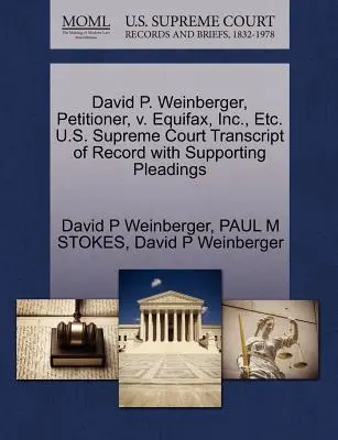 David P. Weinberger, navrhovateľ, proti spoločnosti Equifax, Inc. Najvyšší súd USA Prepis záznamu s podpornými dokumentmi - David P. Weinberger, Petitioner, V. Equifax, Inc., Etc. U.S. Supreme Court Transcript of Record with Supporting Pleadings