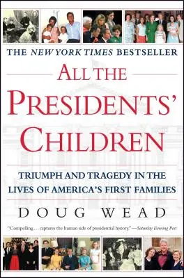 Všetky prezidentove deti: Triumf a tragédia v živote prvých amerických rodín - All the Presidents' Children: Triumph and Tragedy in the Lives of America's First Families