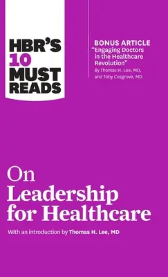 HBR 10 povinnej literatúry o vedení v zdravotníctve - HBR's 10 Must Reads on Leadership for Healthcare