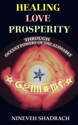 Láska liečenie prosperita prostredníctvom okultných síl abecedy - Love Healing Prosperity Through Occult Powers of the Alphabet