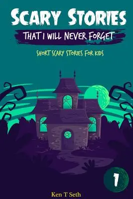 Strašidelné príbehy, na ktoré nikdy nezabudnem: Krátke strašidelné príbehy pre deti - Scary Stories That I Will Never Forget: Short Scary Stories for Kids