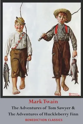 Dobrodružstvá Toma Sawyera A Dobrodružstvá Huckleberryho Finna (Neskrátený. Kompletný so všetkými pôvodnými ilustráciami) - The Adventures of Tom Sawyer AND The Adventures of Huckleberry Finn (Unabridged. Complete with all original illustrations)