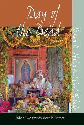 Deň mŕtvych: Keď sa v Oaxace stretnú dva svety - Day of the Dead: When Two Worlds Meet in Oaxaca
