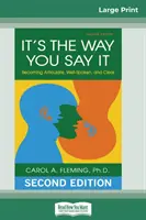 Je to spôsob, akým to hovoríš: (16pt Large Print Edition) - It's the Way You Say It: Becoming Articulate, Well-spoken, and Clear (16pt Large Print Edition)