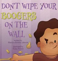 Neutierajte si prsíčka o stenu - Don't Wipe Your Boogers on the Wall