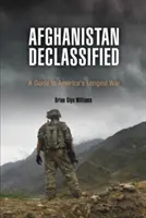 Afganistan odtajnený: Sprievodca najdlhšou americkou vojnou - Afghanistan Declassified: A Guide to America's Longest War