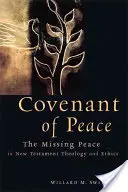 Zmluva o pokoji: Chýbajúci pokoj v novozákonnej teológii a etike - Covenant of Peace: The Missing Peace in New Testament Theology and Ethics