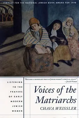 Hlasy matriarchov: Počúvanie modlitieb ranonovovekých židovských žien - Voices of the Matriarchs: Listening to the Prayers of Early Modern Jewish Women