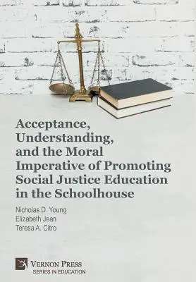 Prijatie, porozumenie a morálny imperatív podpory výchovy k sociálnej spravodlivosti v škole - Acceptance, Understanding, and the Moral Imperative of Promoting Social Justice Education in the Schoolhouse