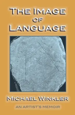 Obraz jazyka: Spomienky umelca - The Image of Language: An Artist's Memoir