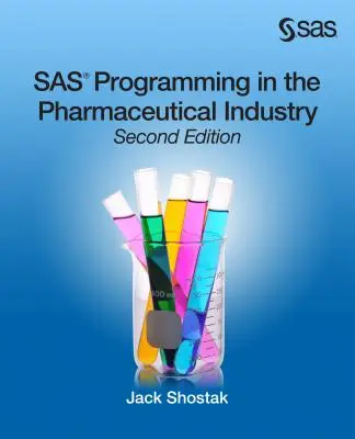 Programovanie SAS vo farmaceutickom priemysle, druhé vydanie - SAS Programming in the Pharmaceutical Industry, Second Edition