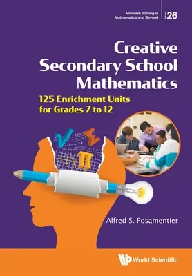 Tvorivá stredoškolská matematika: 125 obohacujúcich jednotiek pre 7. až 12. ročník - Creative Secondary School Mathematics: 125 Enrichment Units for Grades 7 to 12