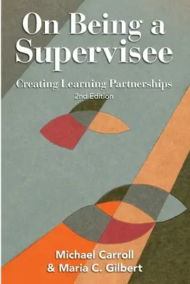 Ako byť supervízorom: Vytváranie partnerstiev v oblasti vzdelávania - On Being a Supervisee: Creating Learning Partnerships