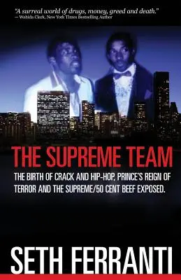 Najvyšší tím: Zrod cracku a hip-hopu, Princeova vláda teroru a odhalená bitka Supreme/50 Cent - The Supreme Team: The Birth of Crack and Hip-Hop, Prince's Reign of Terror and the Supreme/50 Cent Beef Exposed