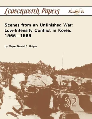 Scény z nedokončenej vojny: Konflikt nízkej intenzity v Kórei, 1966-1969 - Scenes from an Unfinished War: Low-Intensity Conflict in Korea, 1966-1969