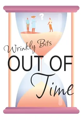 Mimo času (Vráskavé kúsky, kniha 2): A Wrinkly Bits Senior Hijinks Romance - Out of Time (Wrinkly Bits Book 2): A Wrinkly Bits Senior Hijinks Romance