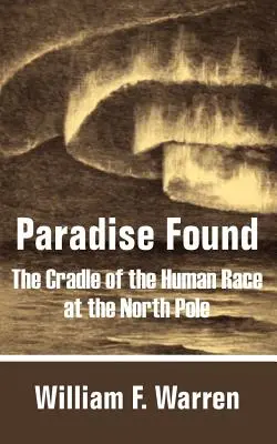 Nájdený raj: Kolíska ľudskej rasy na severnom póle - Paradise Found: The Cradle of the Human Race at the North Pole