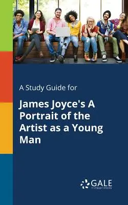Sprievodca štúdiom k dielu Jamesa Joycea Portrét umelca ako mladého muža - A Study Guide for James Joyce's A Portrait of the Artist as a Young Man