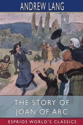 Príbeh Johanky z Arku (Esprios Classics) - The Story of Joan of Arc (Esprios Classics)