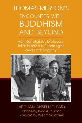 Thomas Merton's Encounter with Buddhism and Beyond: Jeho medzináboženský dialóg, medzimonastické výmeny a ich odkaz - Thomas Merton's Encounter with Buddhism and Beyond: His Interreligious Dialogue, Inter-Monastic Exchanges, and Their Legacy