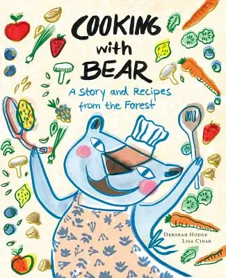 Varenie s medveďom: Príbeh a recepty z lesa - Cooking with Bear: A Story and Recipes from the Forest