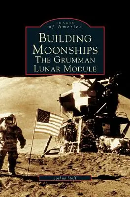 Budovanie mesačných lodí: Grumman Lunar Module - Building Moonships: The Grumman Lunar Module