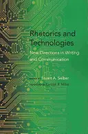 Rétorika a technológie: Nové smery v písaní a komunikácii - Rhetorics and Technologies: New Directions in Writing and Communication