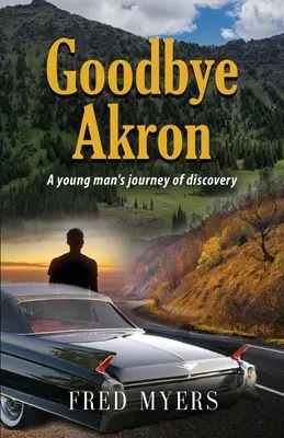Goodbye Akron: Cesta mladého muža za poznaním - Goodbye Akron: A Young Man's Journey of Discovery
