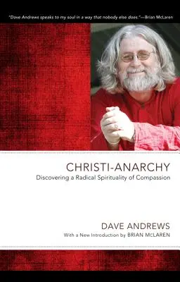 Kresťanská anarchia: Objaviť radikálnu spiritualitu súcitu - Christi-Anarchy: Discovering a Radical Sprituality of Compassion
