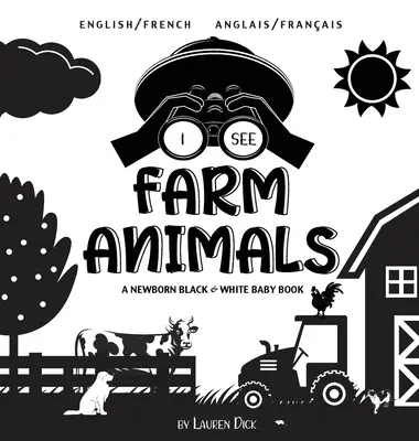 Vidím hospodárske zvieratá: Dvojjazyčná (anglicky / francúzsky) (Anglais / Franais) Čiernobiela kniha pre novorodencov - I See Farm Animals: Bilingual (English / French) (Anglais / Franais) A Newborn Black & White Baby Book