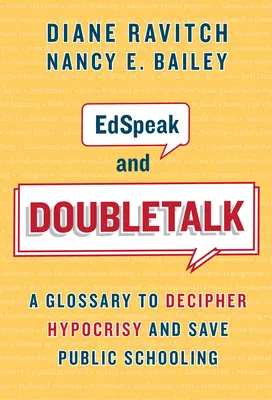 Edspeak and Doubletalk: Slovník na rozlúštenie pokrytectva a záchranu verejného školstva - Edspeak and Doubletalk: A Glossary to Decipher Hypocrisy and Save Public Schooling