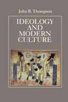 Ideológia a moderná kultúra: Kritická sociálna teória v ére masovej komunikácie - Ideology and Modern Culture: Critical Social Theory in the Era of Mass Communication