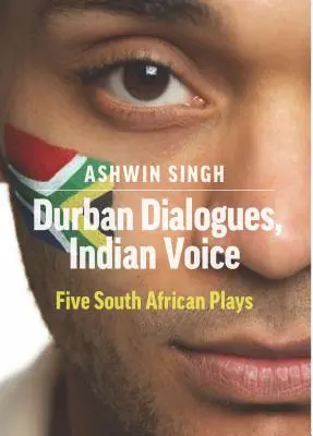 Durbanské dialógy, indický hlas: Päť juhoafrických hier - Durban Dialogues, Indian Voice: Five South African Plays