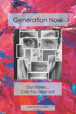 Generation Now: Naše príbehy . Počujete nás? - Generation Now: Our Stories . . . Can You Hear Us?