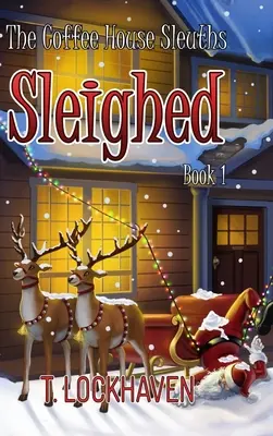 Kaviareň: Sleighed (Kniha 1) - The Coffee House Sleuths: Sleighed (Book 1)